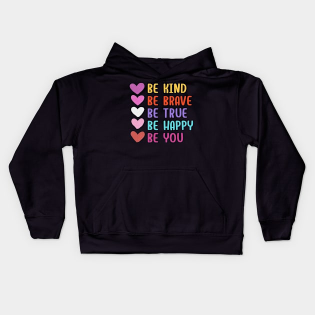 Be Kind Be Brave Be True Be Happy Be You Kids Hoodie by 29 hour design